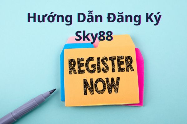 Hướng Dẫn Đăng Ký Sky88