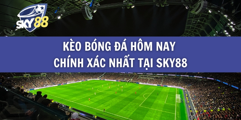 Kèo Bóng Đá Hôm Nay Chính Xác Nhất Tại 789club